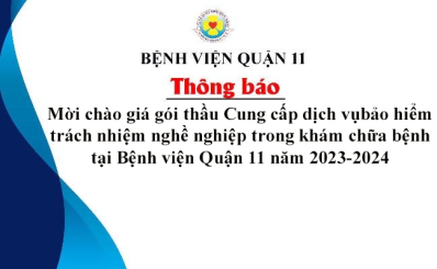 Thông báo mời chào giá gói thầu Cung cấp dịch vụ bảo hiểm trách nhiệm nghề nghiệp trong khám chữa bệnh tại Bệnh viện Quận 11 năm 2023-2024